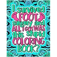 Foot Surgery Recovery Coloring Book: After Foot Surgery A Funny Gift Idea For Patients To Relief Pain