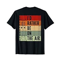 I'd Rather Be On The Air Ham Radio Radio Operators Backprint T-Shirt