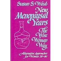 New Menopausal Years: Alternative Approaches for Women 30-90 (3) (Wise Woman Herbal) New Menopausal Years: Alternative Approaches for Women 30-90 (3) (Wise Woman Herbal) Paperback Kindle
