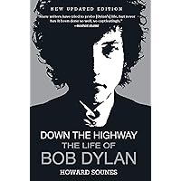Down the Highway: The Life of Bob Dylan Down the Highway: The Life of Bob Dylan Kindle Paperback Hardcover