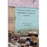 Vivencias dentro de la suciedad comunista cubana (Spanish Edition)