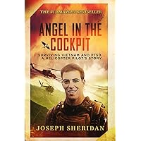 Angel In The Cockpit: Surviving Vietnam And PTSD . . . A Helicopter Pilot’s Story Angel In The Cockpit: Surviving Vietnam And PTSD . . . A Helicopter Pilot’s Story Paperback Kindle Audible Audiobook Hardcover