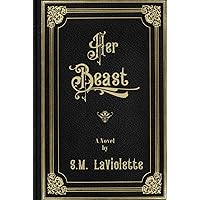 Her Beast: A sinfully steamy beauty and the beast story! (Victorian Decadence Series) Her Beast: A sinfully steamy beauty and the beast story! (Victorian Decadence Series) Kindle Paperback Hardcover