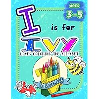 I is for Ivy Loves Coloring the Alphabet: BIG Preschool Kids Coloring Activity Book for Children Ages 3, 4, and 5 (Love Coloring the Alphabet: Personalized Toddler Coloring Books)