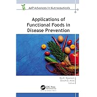 Applications of Functional Foods in Disease Prevention (AAP Advances in Nutraceuticals) Applications of Functional Foods in Disease Prevention (AAP Advances in Nutraceuticals) Kindle Hardcover