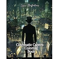Cinematic Capers Coloring Book: Silver Screen Escapades