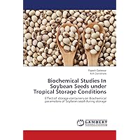 Biochemical Studies In Soybean Seeds under Tropical Storage Conditions: Effect of storage containers on Biochemical parameters of Soybean seed during storage