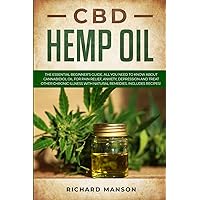 CBD Hemp Oil: The Essential Beginner’s Guide. All You Need to Know About Cannabidiol Oil for Pain Relief, Anxiety, Depression and Treat other Chronic Illness with Natural Remedies. Includes Recipes! CBD Hemp Oil: The Essential Beginner’s Guide. All You Need to Know About Cannabidiol Oil for Pain Relief, Anxiety, Depression and Treat other Chronic Illness with Natural Remedies. Includes Recipes! Paperback