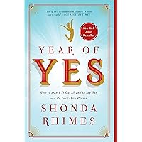 Year of Yes: How to Dance It Out, Stand In the Sun and Be Your Own Person Year of Yes: How to Dance It Out, Stand In the Sun and Be Your Own Person Kindle Audible Audiobook Paperback Hardcover Audio CD