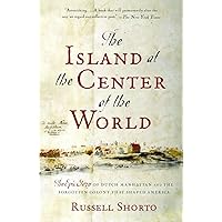 The Island at the Center of the World: The Epic Story of Dutch Manhattan and the Forgotten Colony That Shaped America The Island at the Center of the World: The Epic Story of Dutch Manhattan and the Forgotten Colony That Shaped America Paperback Audible Audiobook Kindle Hardcover Spiral-bound Audio CD Map