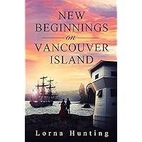 New Beginnings on Vancouver Island: Will this budding ship romance survive devastating revelations and flourish in a new land? (Colville Series)