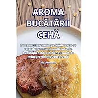 Aroma BucĂtĂrii CehĂ (Romanian Edition)