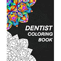 Dentist Coloring Book: Relatable & Humorous Adult Mandala Coloring Book, A Perfect Gift for Dentists