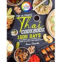 The Ultimate Thai Cookbook: 1500 Days of Exquisite and Flavorful Thai Dishes to Elevate Your Cooking Game｜Full Color Edition The Ultimate Thai Cookbook: 1500 Days of Exquisite and Flavorful Thai Dishes to Elevate Your Cooking Game｜Full Color Edition Kindle Paperback Hardcover