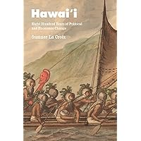 Hawai'i: Eight Hundred Years of Political and Economic Change (Markets and Governments in Economic History) Hawai'i: Eight Hundred Years of Political and Economic Change (Markets and Governments in Economic History) Hardcover Kindle