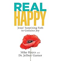 Real Happy: Jesus’ Surprising Path to Genuine Joy Real Happy: Jesus’ Surprising Path to Genuine Joy Paperback Kindle Hardcover
