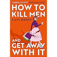 How to Kill Men and Get Away With It: A deliciously dark, hilariously twisted debut psychological thriller, about friendship, love and murder How to Kill Men and Get Away With It: A deliciously dark, hilariously twisted debut psychological thriller, about friendship, love and murder Kindle Paperback Audible Audiobook