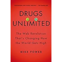 Drugs Unlimited: The Web Revolution That's Changing How the World Gets High Drugs Unlimited: The Web Revolution That's Changing How the World Gets High Kindle Hardcover Paperback
