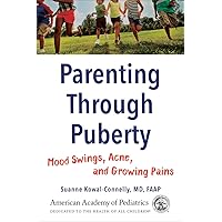 Parenting Through Puberty: Mood Swings, Acne, and Growing Pains Parenting Through Puberty: Mood Swings, Acne, and Growing Pains Paperback Kindle
