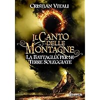 Il Canto delle Montagne - La Battaglia per le Terre Soleggiate (Italian Edition) Il Canto delle Montagne - La Battaglia per le Terre Soleggiate (Italian Edition) Kindle Paperback