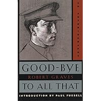 Good-Bye to All That: An Autobiography Good-Bye to All That: An Autobiography Paperback Audible Audiobook Hardcover Mass Market Paperback