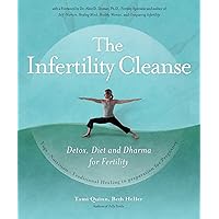 The Infertility Cleanse: Detox, Diet and Dharma for Fertility The Infertility Cleanse: Detox, Diet and Dharma for Fertility Kindle Paperback