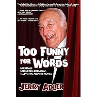 Too Funny for Words: Backstage Tales from Broadway, Television, and the Movies Too Funny for Words: Backstage Tales from Broadway, Television, and the Movies Paperback Kindle