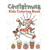 Christmas Kids Coloring Book: Activity Book for kids Ages 3 to 6 Christmas Kids Coloring Book: Activity Book for kids Ages 3 to 6 Paperback
