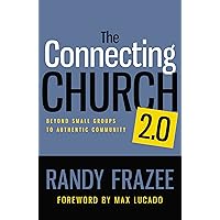 The Connecting Church 2.0: Beyond Small Groups to Authentic Community The Connecting Church 2.0: Beyond Small Groups to Authentic Community Paperback Kindle