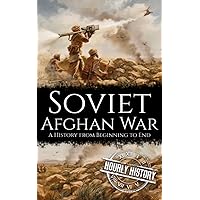 Soviet-Afghan War: A History from Beginning to End (The Cold War)