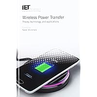 Wireless Power Transfer: Theory, technology, and applications (Energy Engineering) Wireless Power Transfer: Theory, technology, and applications (Energy Engineering) Hardcover