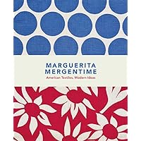 Marguerita Mergentime: American Textiles, Modern Ideas