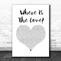Where Is The Love White Heart Song Lyric Print