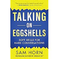 Talking on Eggshells: Soft Skills for Hard Conversations Talking on Eggshells: Soft Skills for Hard Conversations Paperback Audible Audiobook Kindle Audio CD