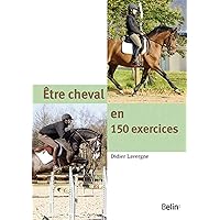 Etre cheval en 150 exercices (French Edition) Etre cheval en 150 exercices (French Edition) Paperback