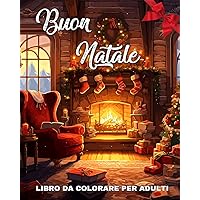 Buon Natale Libro da Colorare per Adulti: 50 Disegni Natalizi Grandi e Facili da Fare Per Adulti e Anziani (Italian Edition)