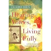 Hearing Voices, Living Fully Hearing Voices, Living Fully Paperback Kindle