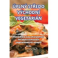 Úplný StŘedo Východní Vegetarián (Czech Edition)