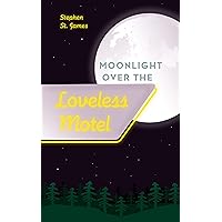 Moonlight Over The Loveless Motel: A Stephen St. James Romance Moonlight Over The Loveless Motel: A Stephen St. James Romance Kindle