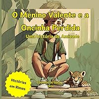 O Menino Valente e a Oncinha Perdida: Uma história de Amizade (Portuguese Edition)