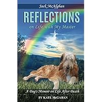 Jack McAfghan: Reflections on Life with my Master (Jack McAfghan Pet Loss Trilogy) Jack McAfghan: Reflections on Life with my Master (Jack McAfghan Pet Loss Trilogy) Paperback Kindle Audible Audiobook