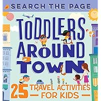 Search and Find Toddlers Around Town: 25 Travel Activities for Kids (Search the Page) Search and Find Toddlers Around Town: 25 Travel Activities for Kids (Search the Page) Paperback Kindle