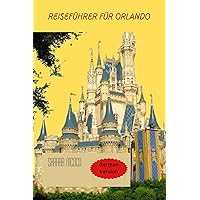 Reiseführer für Orlando von SHARAA MCOCO. German Version (Orlando Travel Guide By SHARAA MCOCO 1) (German Edition) Reiseführer für Orlando von SHARAA MCOCO. German Version (Orlando Travel Guide By SHARAA MCOCO 1) (German Edition) Kindle Paperback
