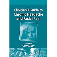 Clinician's Guide to Chronic Headache and Facial Pain Clinician's Guide to Chronic Headache and Facial Pain Kindle Hardcover Paperback