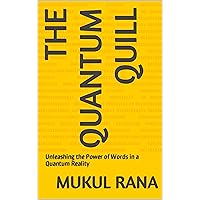 The Quantum Quill: Unleashing the Power of Words in a Quantum Reality (The Adventures of Quill Book 1)