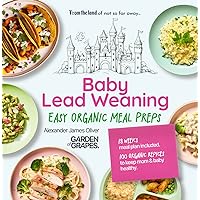 Baby Lead Weaning Easy Organic Meal Preps Cook book: 100 BLW Recipes with 18 Weeks Meal-Plan To Introduce Your Baby To Solid, Macro Friendly, Food that ... (Baby and Toddlers Meal Cookbook Book 1)