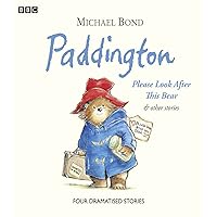 Paddington Please Look After This Bear & Other Stories (BBC Childrens Audio) Paddington Please Look After This Bear & Other Stories (BBC Childrens Audio) Audio CD