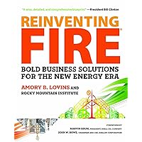Reinventing Fire: Bold Business Solutions for the New Energy Era Reinventing Fire: Bold Business Solutions for the New Energy Era Hardcover Kindle Paperback