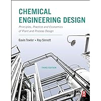 Chemical Engineering Design: Principles, Practice and Economics of Plant and Process Design Chemical Engineering Design: Principles, Practice and Economics of Plant and Process Design Paperback Kindle