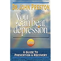 You Can Beat Depression: A Guide To Prevention & Recovery, Fourth Edition You Can Beat Depression: A Guide To Prevention & Recovery, Fourth Edition Paperback